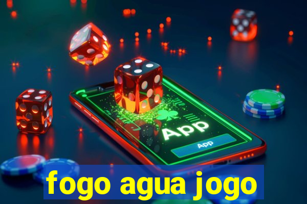 fogo agua jogo